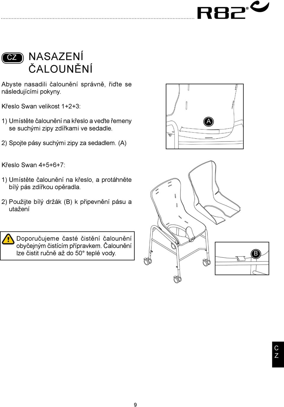 2) Spojte pásy suchými zipy za sedadlem.