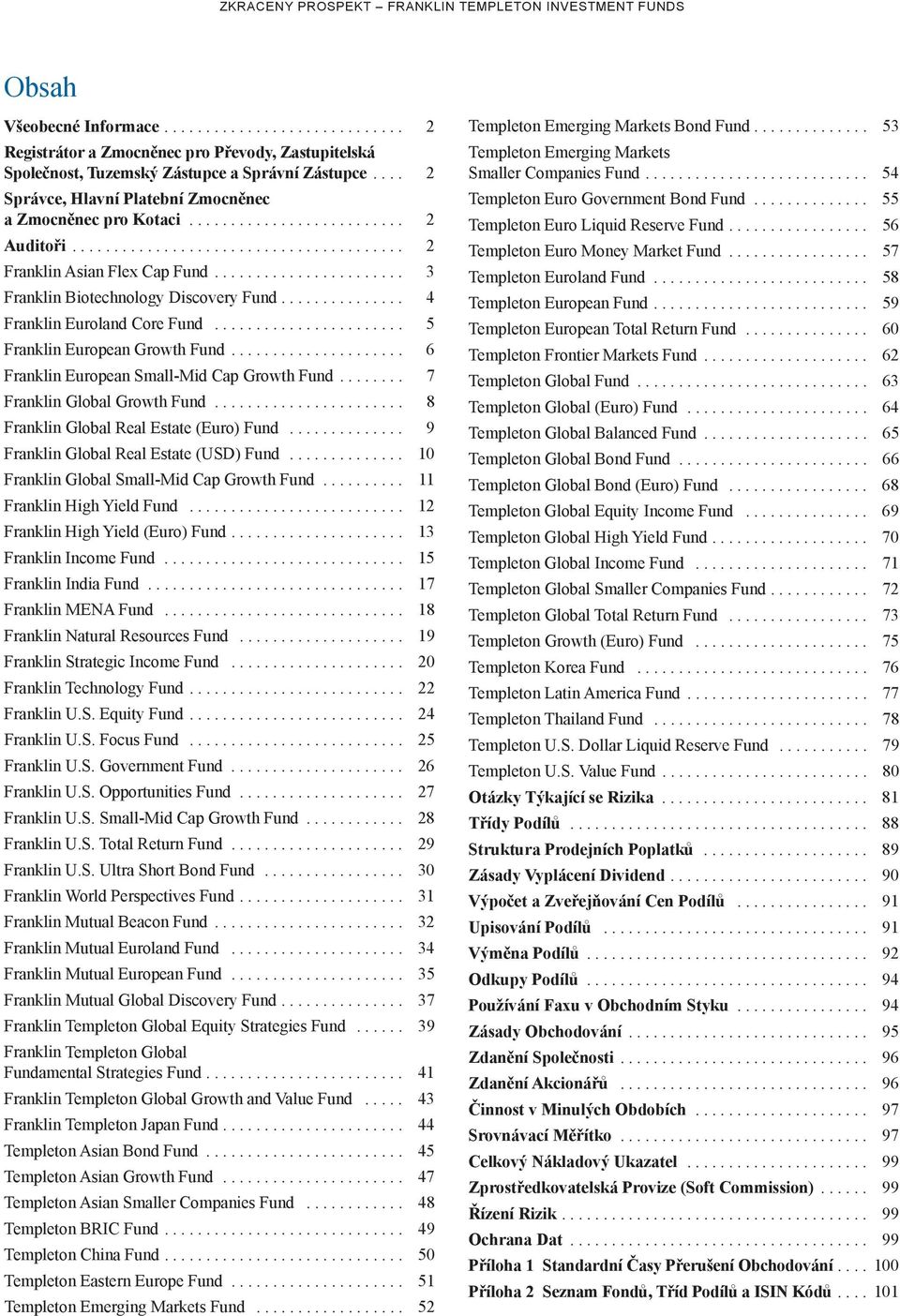 ...................... 3 Franklin Biotechnology discovery Fund............... 4 Franklin euroland Core Fund....................... 5 Franklin european Growth Fund.