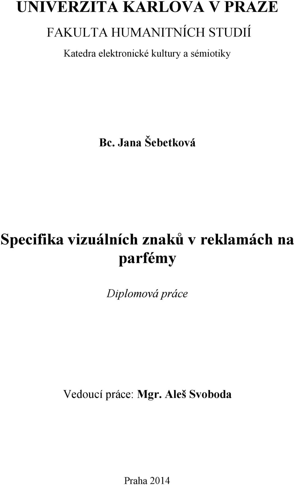 Jana Šebetková Specifika vizuálních znaků v reklamách