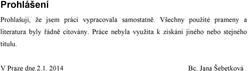 Všechny použité prameny a literatura byly řádně