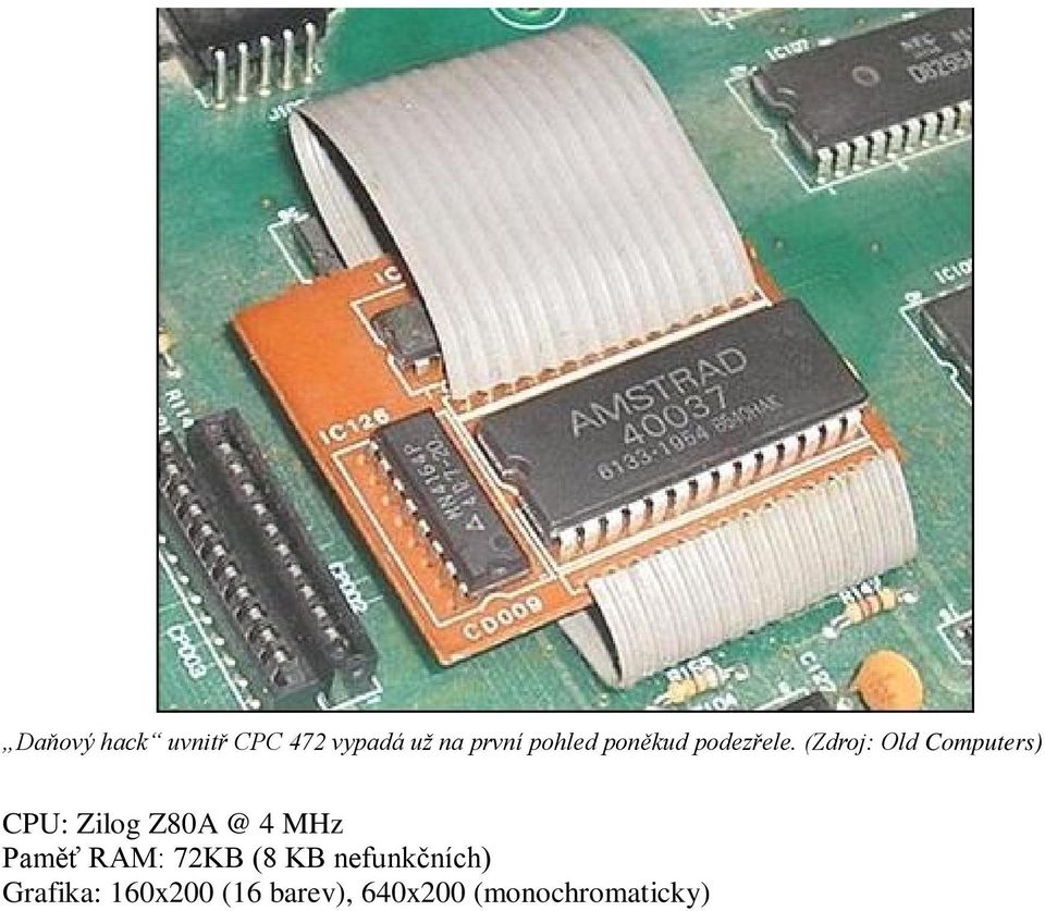 (Zdroj: Old Computers) CPU: Zilog Z80A @ 4 MHz
