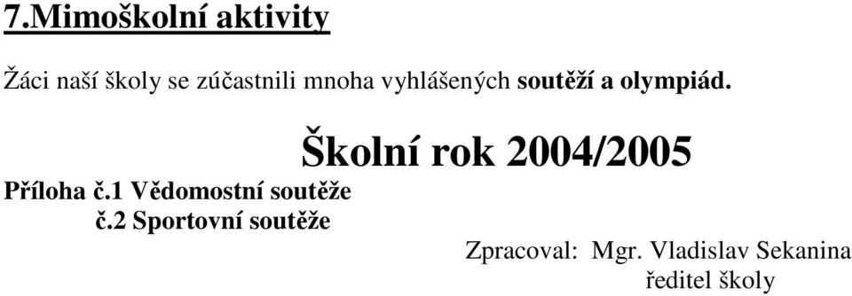 Školní rok 2004/2005 Příloha č.