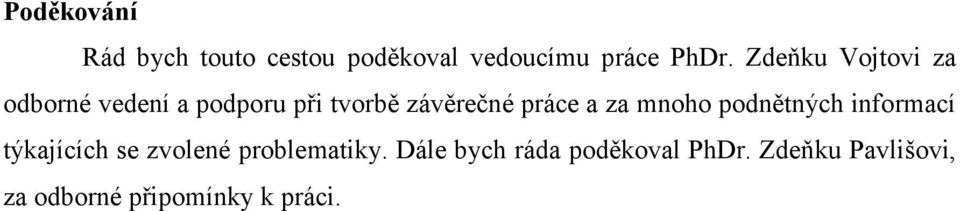 a za mnoho podnětných informací týkajících se zvolené problematiky.