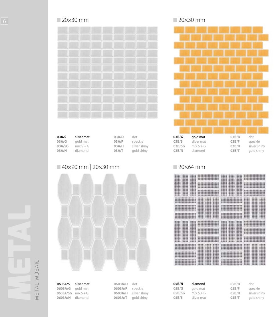 64 mm METAL METAL MOSAIC 0603A/S 0603A/G 0603A/SG 0603A/N 0603A/D