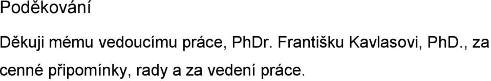 Františku Kavlasovi, PhD.