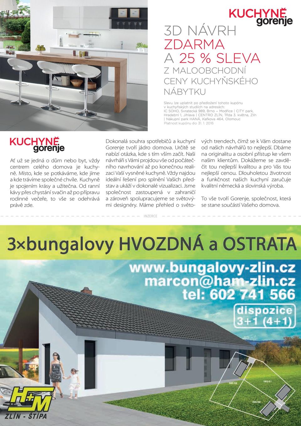 Slevu lze uplatnit po předložení tohoto kupónu v kuchyňských studiích na adresách: IC Platnost SOHO, kupónu Svratecká do 31. 1.