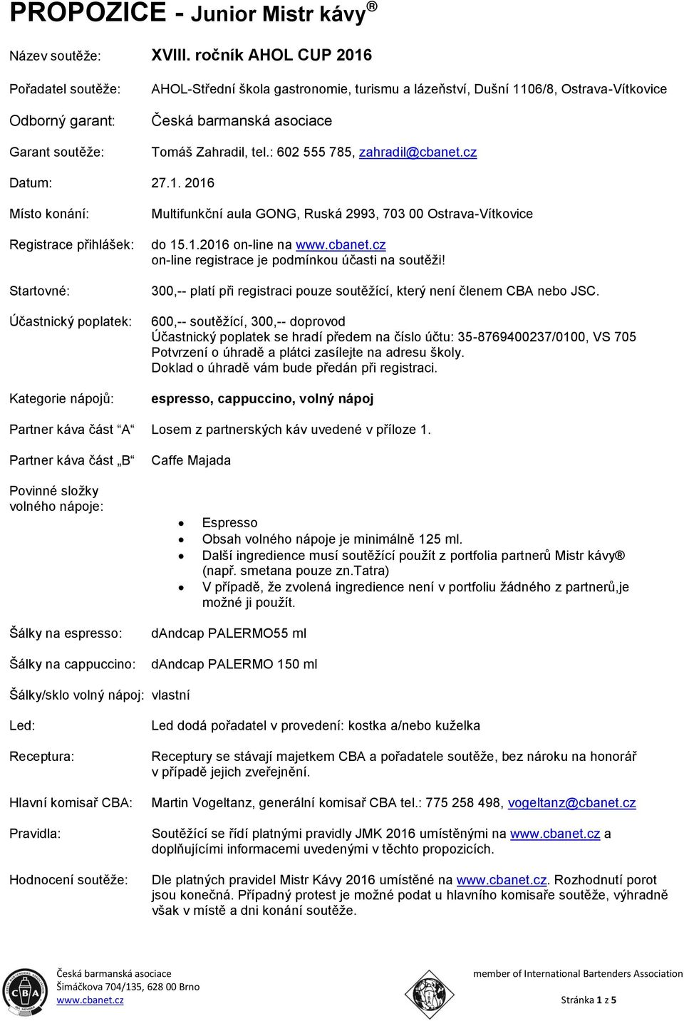 : 602 555 785, zahradil@cbanet.cz Datum: 27.1.