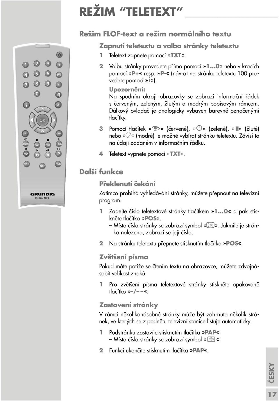 z Na spodním okraji obrazovky se zobrazí informační řádek s červeným, zeleným, žlutým a modrým popisovým rámcem. Dálkový ovladač je analogicky vybaven barevně označenými tlačítky.