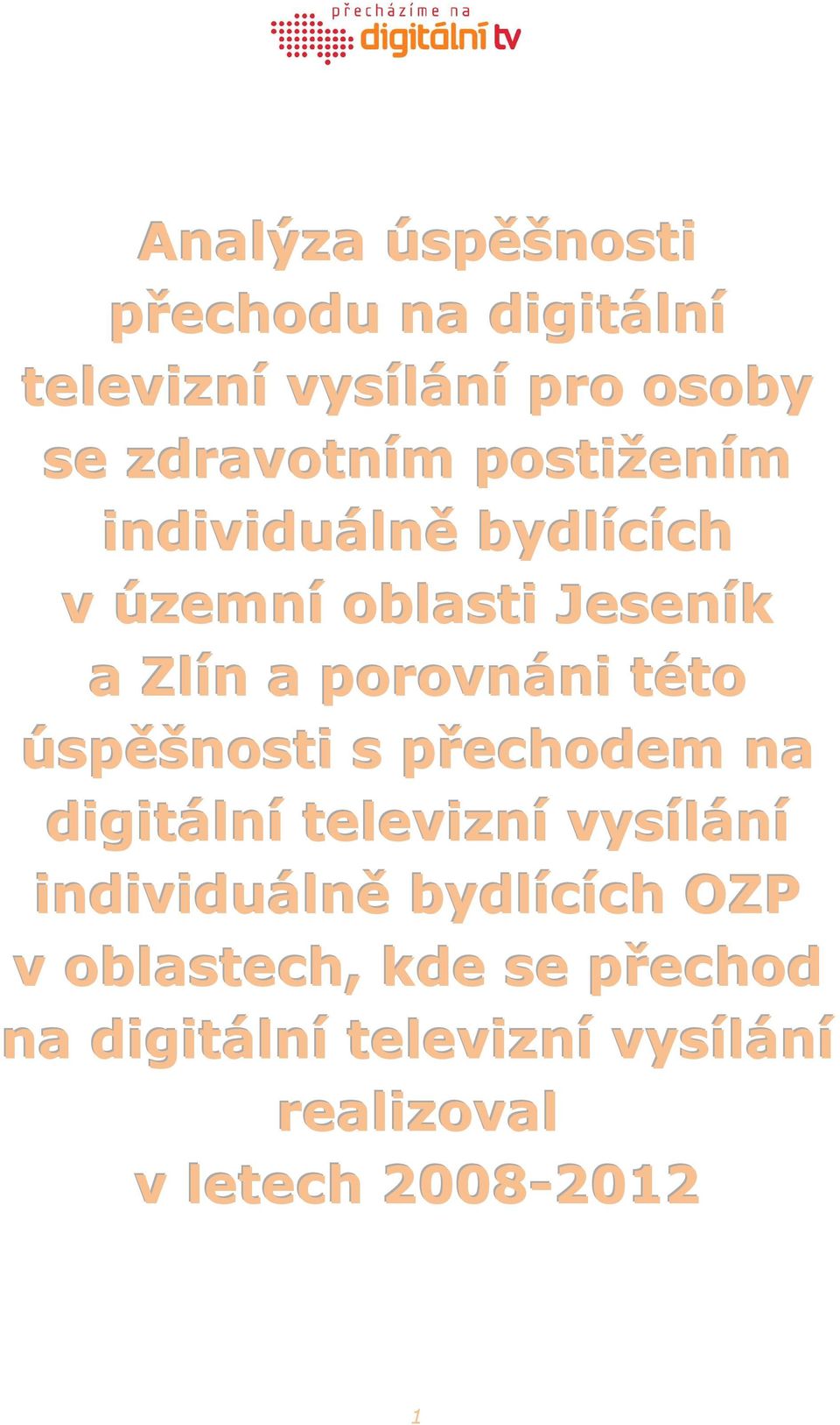 úspěšnosti s přechodem na digitální televizní vysílání individuálně bydlících OZP v