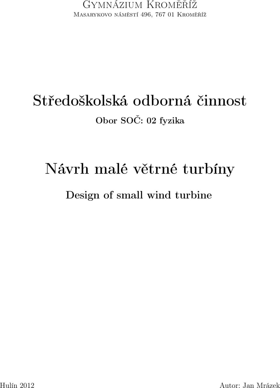 SOČ: 02 fyzika Návrh malé větrné turbíny Design
