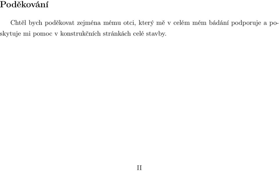 mém bádání podporuje a poskytuje mi