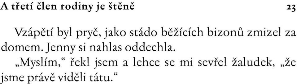 Jenny si nahlas oddechla.
