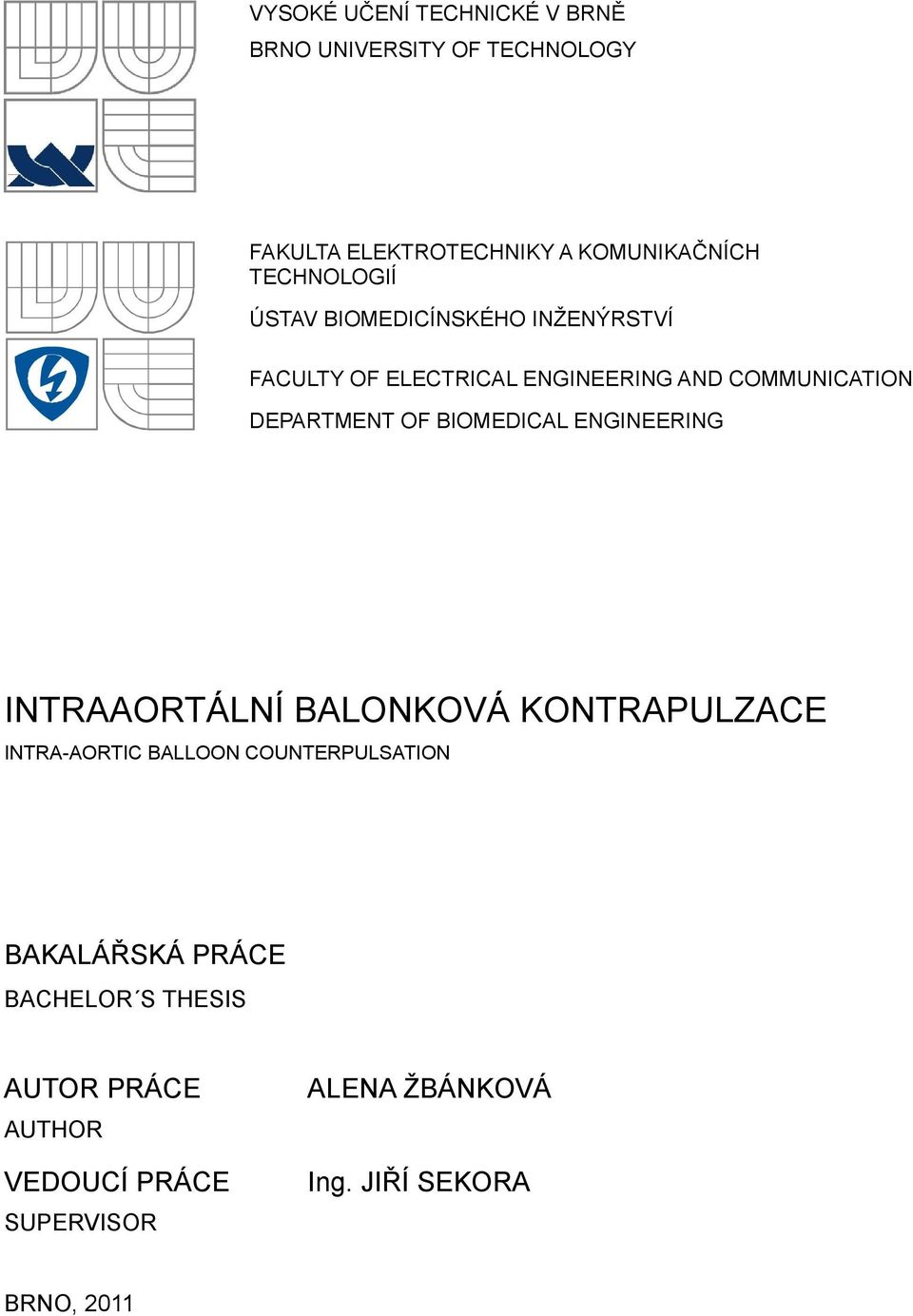 DEPARTMENT OF BIOMEDICAL ENGINEERING INTRAAORTÁLNÍ BALONKOVÁ KONTRAPULZACE INTRA-AORTIC BALLOON