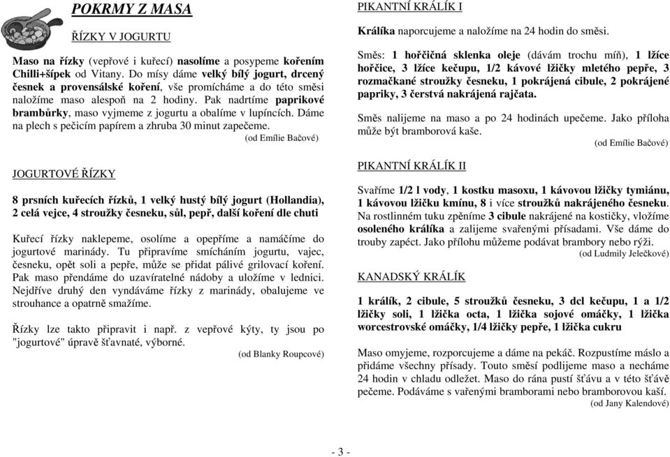 Pak nadrtíme paprikové brambůrky, maso vyjmeme z jogurtu a obalíme v lupíncích. Dáme na plech s pečicím papírem a zhruba 30 minut zapečeme.