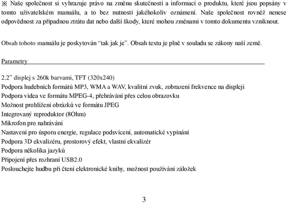 Obsah textu je plně v souladu se zákony naší země. Parametry 2.