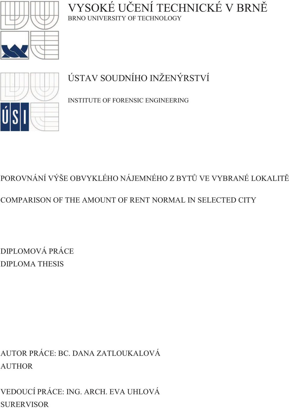 LOKALITĚ COMPARISON OF THE AMOUNT OF RENT NORMAL IN SELECTED CITY DIPLOMOVÁ PRÁCE DIPLOMA
