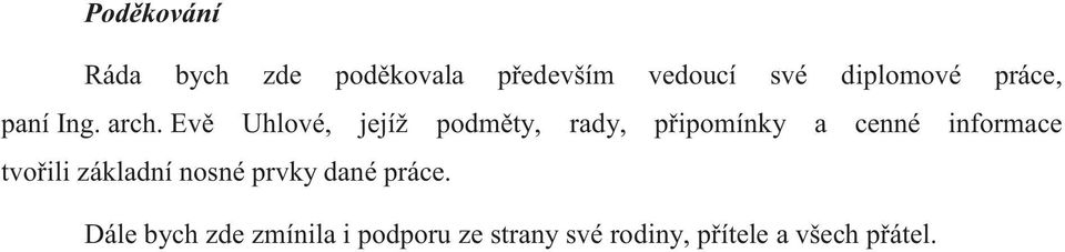 Evě Uhlové, jejíž podměty, rady, připomínky a cenné informace