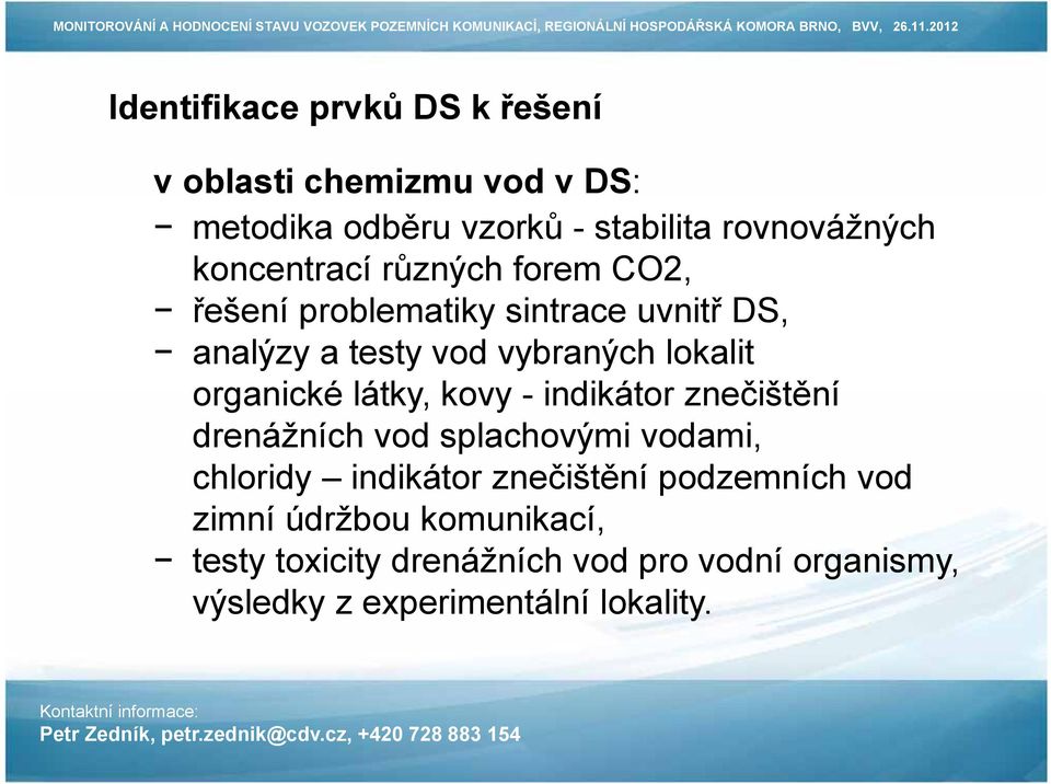 organické látky, kovy - indikátor znečištění drenážních vod splachovými vodami, chloridy indikátor znečištění