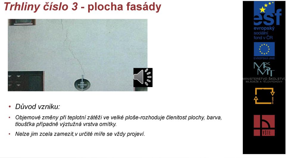 členitost plochy, barva, tloušťka případně výztužná