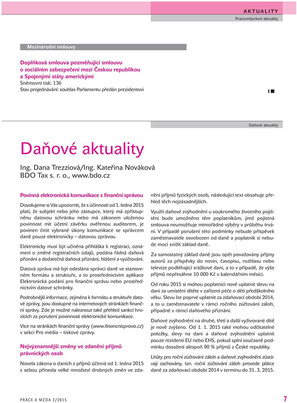 cz Povinná elektronická komunikace s finanční správou Dovolujeme si Vás upozornit, že s účinností od 1.