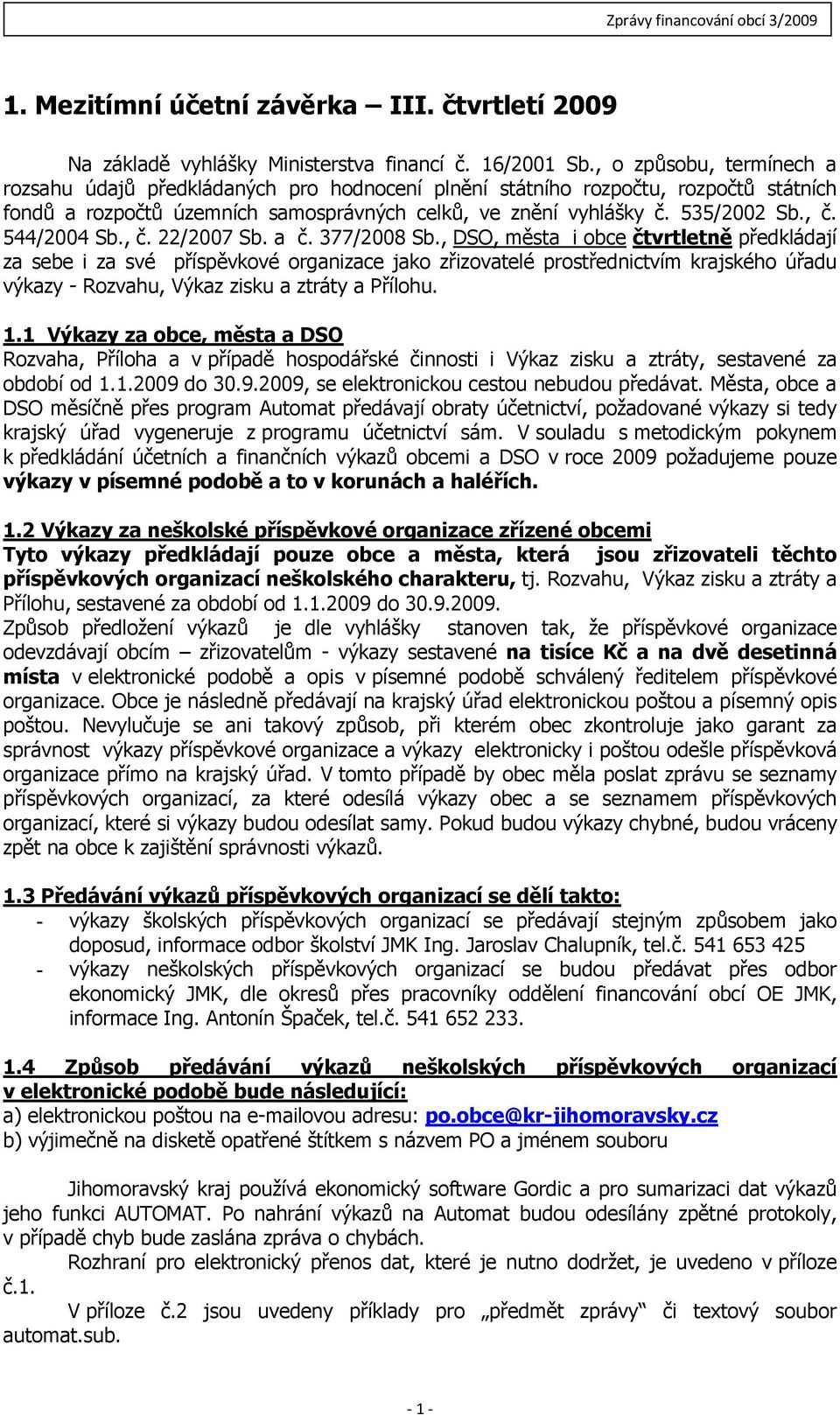 544/2004 Sb., č. 22/2007 Sb. a č. 377/2008 Sb.
