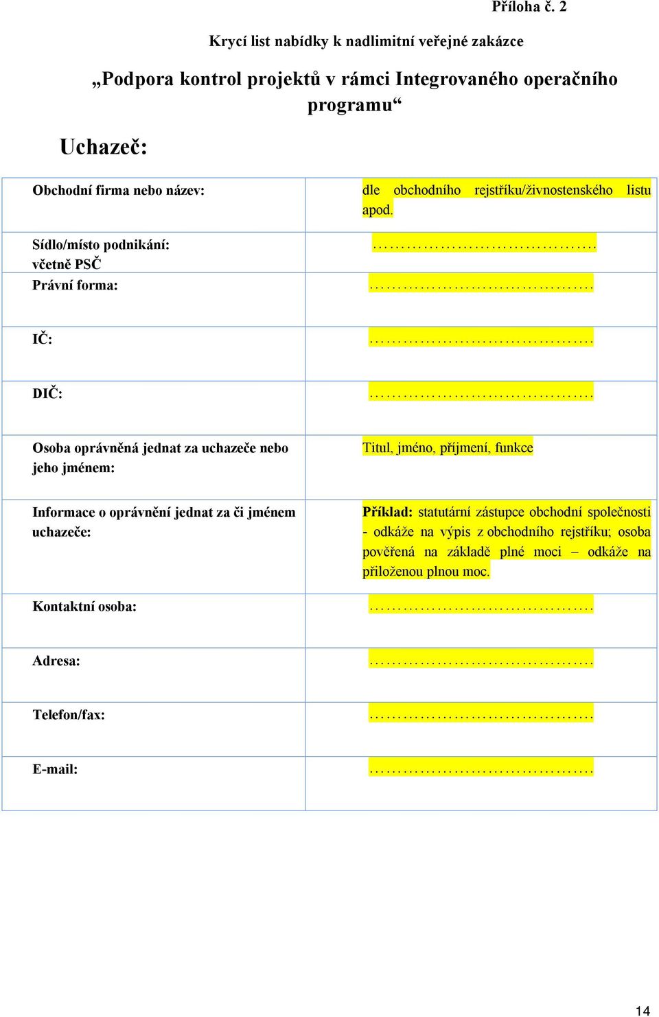 dle obchodního rejstříku/živnostenského listu apod.