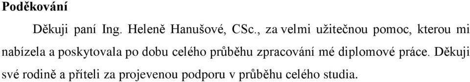poskytovala po dobu celého průběhu zpracování mé diplomové