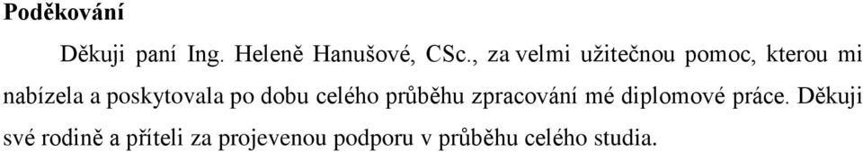 poskytovala po dobu celého průběhu zpracování mé diplomové