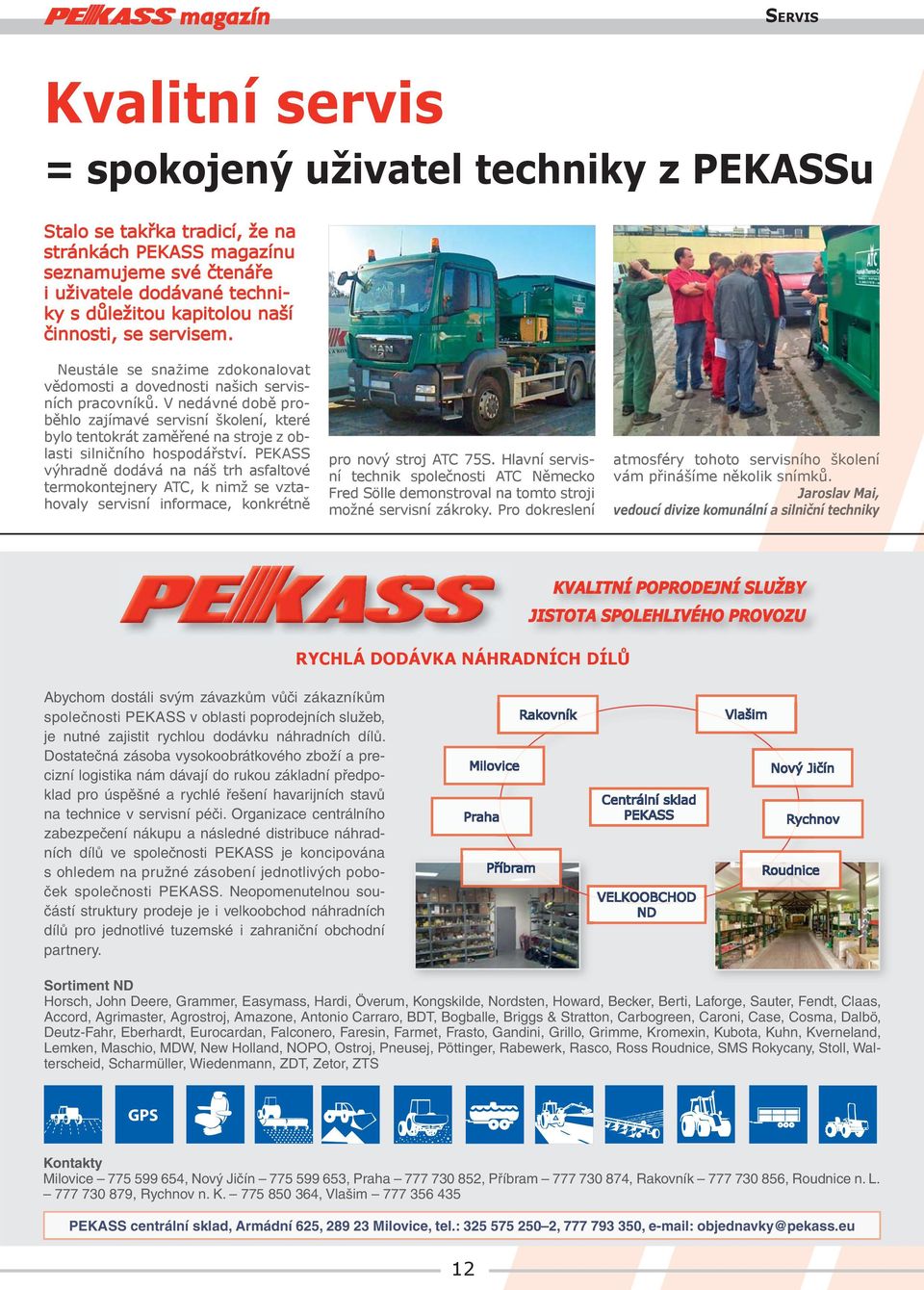 V nedávné době proběhlo zajímavé servisní školení, které bylo tentokrát zaměřené na stroje z oblasti silničního hospodářství.