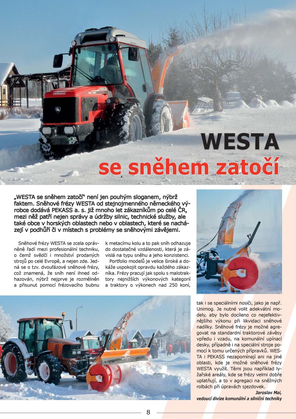 sněhem zatočí není jen pouhým sl