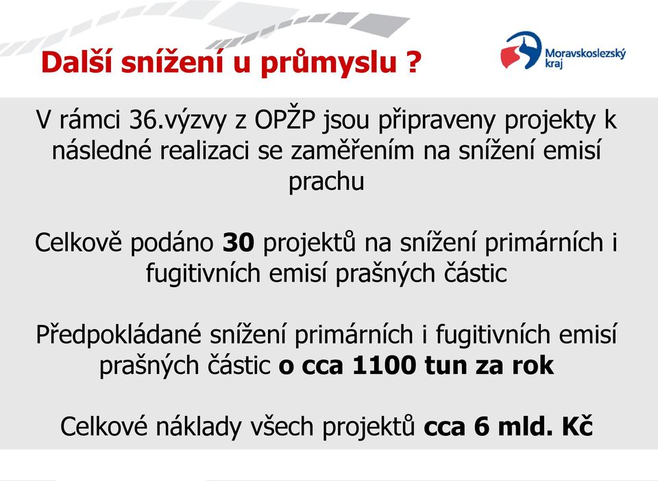 prachu Celkově podáno 30 projektů na snížení primárních i fugitivních emisí prašných