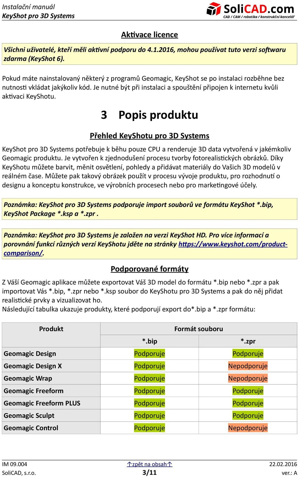 Je nutné být při instalaci a spouštění připojen k internetu kvůli aktivaci KeyShotu.