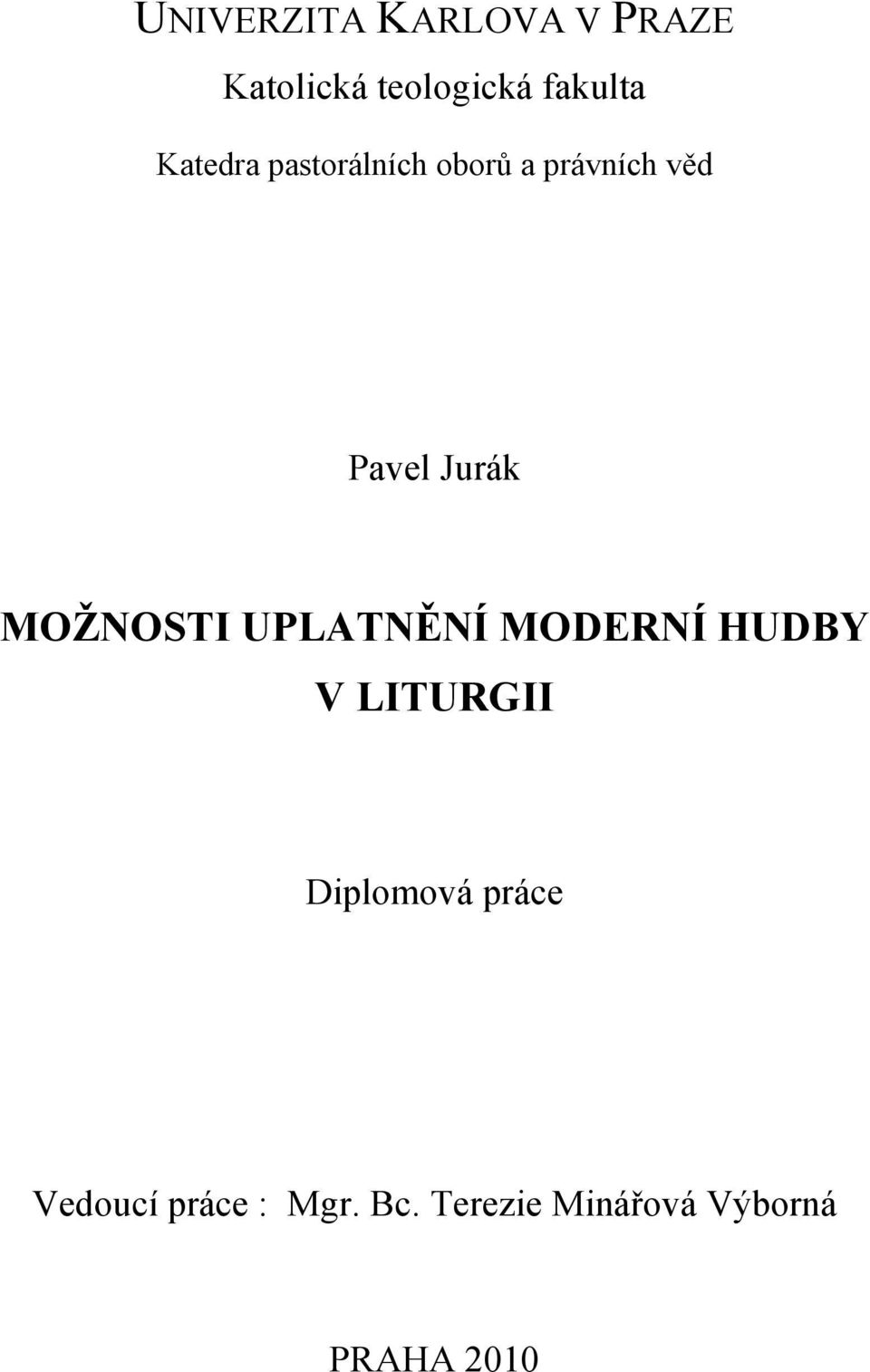 MOŽNOSTI UPLATNĚNÍ MODERNÍ HUDBY V LITURGII Diplomová