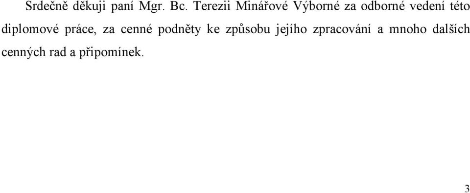 této diplomové práce, za cenné podněty ke