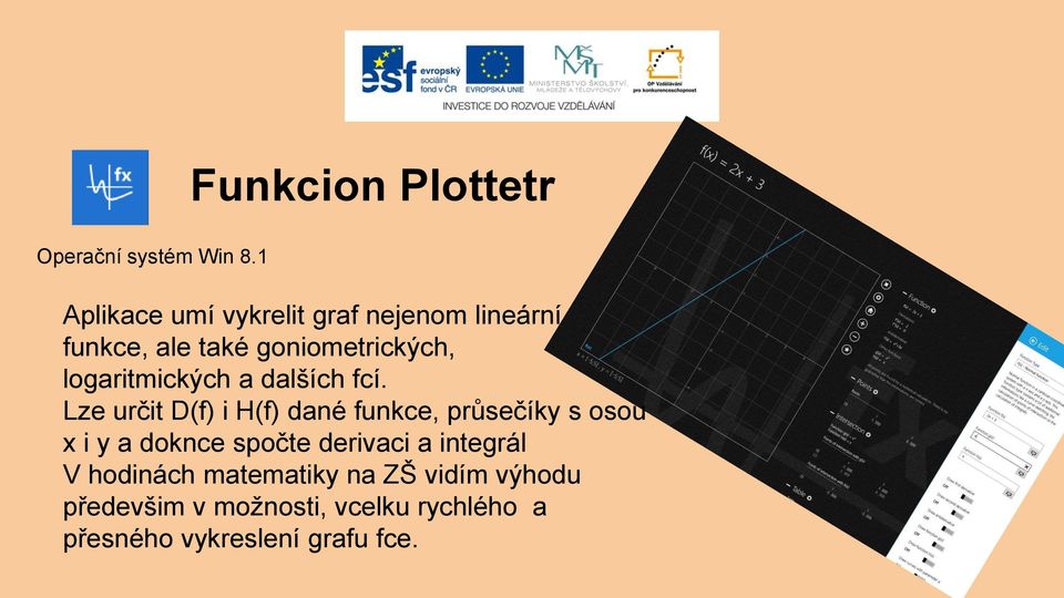 goniometrických, logaritmických a dalších fcí.