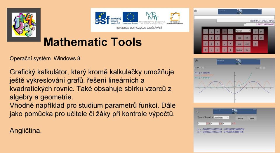 rovnic. Také obsahuje sbírku vzorců z algebry a geometrie.