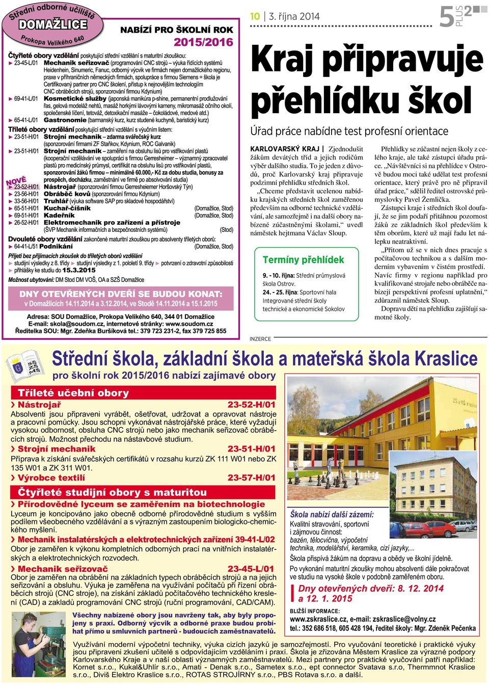 Chceme představit ucelenou nabídku krajských středních škol zaměřenou především na odborné technické vzdělávání, ale samozřejmě i na další obory nabízené zúčastněnými školami, uvedl náměstek hejtmana