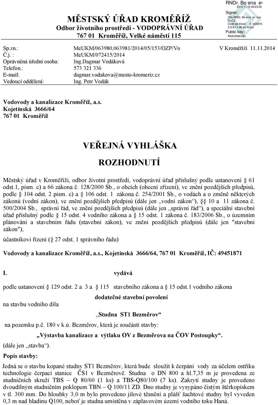 ba: Telefon.: E-mail: Vedoucí oddělení: Ing.Dagmar Vodáková 573 321 336 dagmar.vodakova@mest