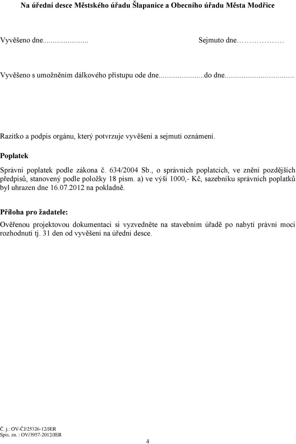 , o správních poplatcích, ve znění pozdějších předpisů, stanovený podle položky 18 písm.