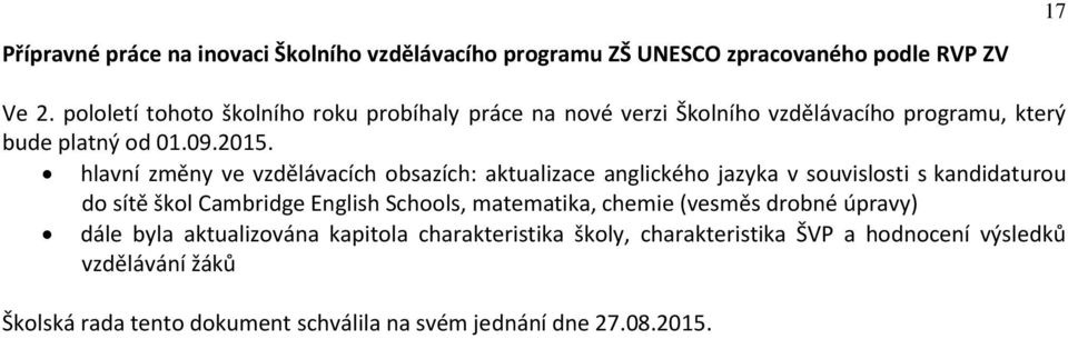 hlavní změny ve vzdělávacích obsazích: aktualizace anglického jazyka v souvislosti s kandidaturou do sítě škol Cambridge English Schools,