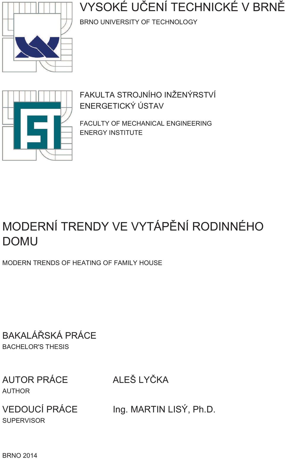 VYTÁPĚNÍ RODINNÉHO DOMU MODERN TRENDS OF HEATING OF FAMILY HOUSE BAKALÁŘSKÁ PRÁCE