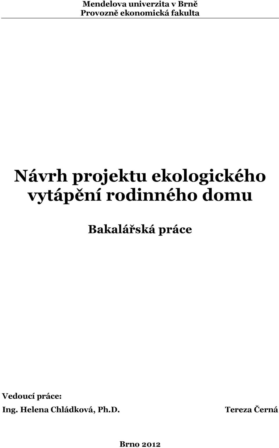 rodinného domu Bakalářská práce Vedoucí práce: