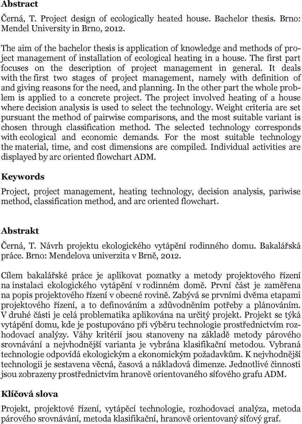 The first part focuses on the description of project management in general.