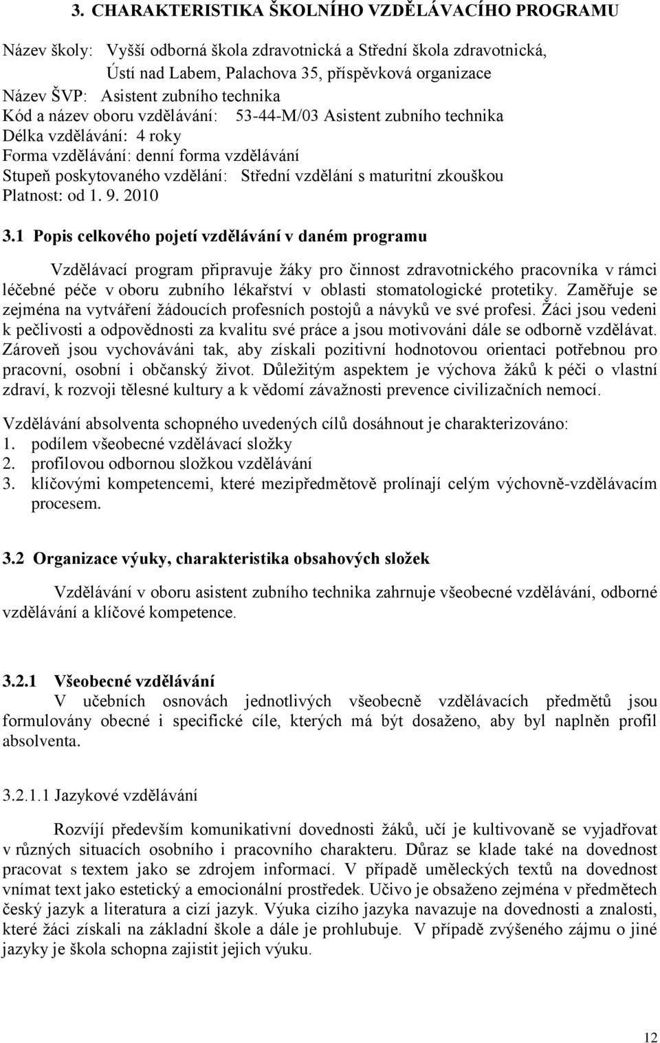 maturitní zkouškou Platnost: od 1. 9. 2010 3.