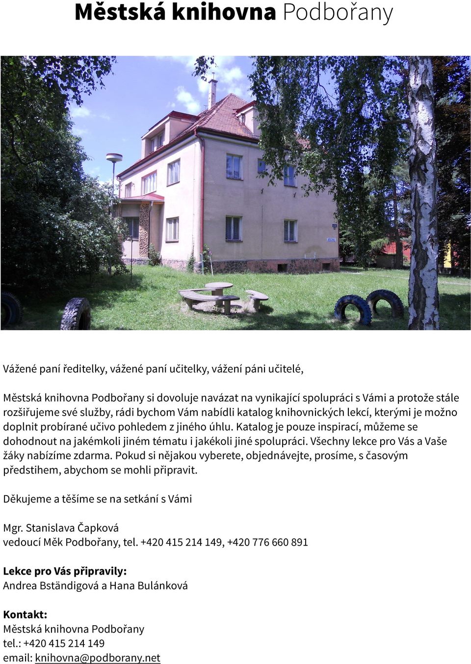 Katalog je pouze inspirací, můžeme se dohodnout na jakémkoli jiném tématu i jakékoli jiné spolupráci. Všechny lekce pro Vás a Vaše žáky nabízíme zdarma.