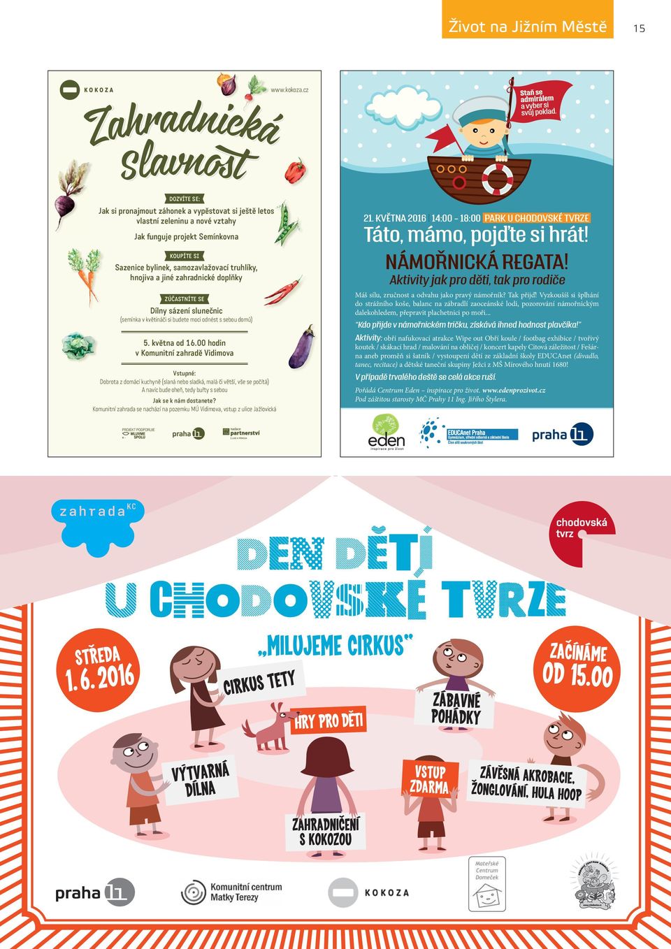 jiné zahradnické doplňky ZÚČASTNÍTE SE Dílny sázení slunečnic (semínka v květináči si budete moci odnést s sebou domů) 5. května od 16.