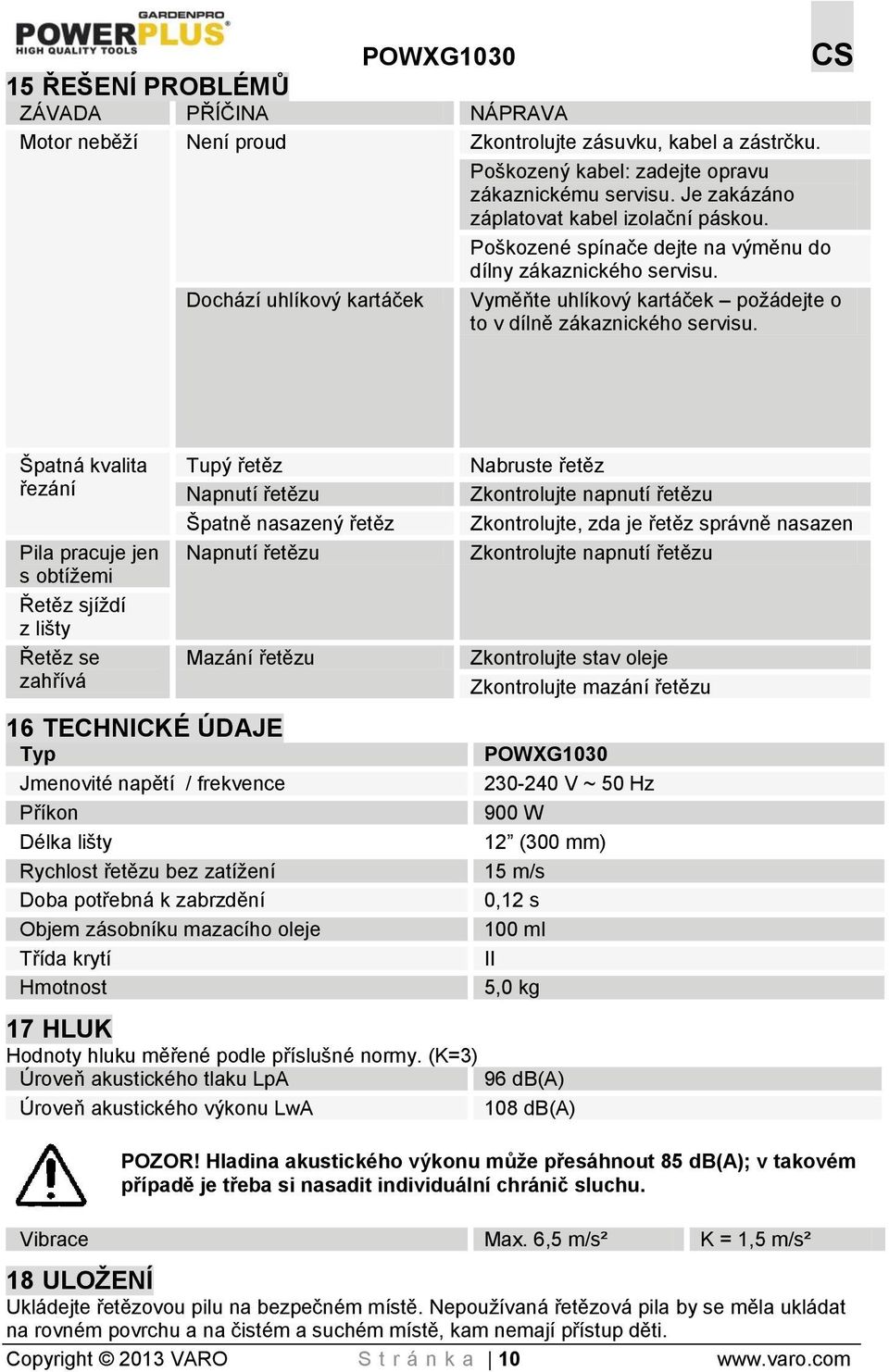 Dochází uhlíkový kartáček Vyměňte uhlíkový kartáček požádejte o to v dílně zákaznického servisu.