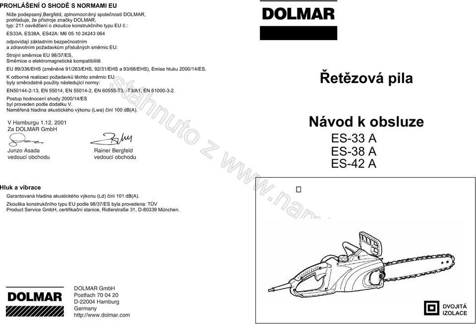 89/336/EHS (zm n né 91/263/EHS, 92/31/EHS a 93/68/EHS), Emise hluku 2000/14/ES.