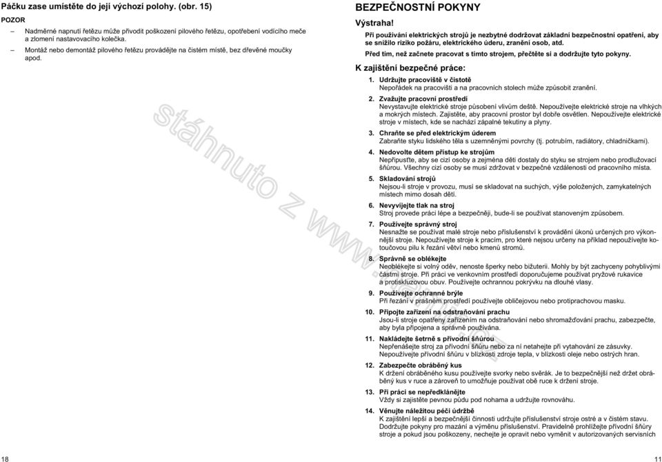 P i používání elektrických stroj je nezbytné dodržovat základní bezpe nostní opat ení, aby se snížilo riziko požáru, elektrického úderu, zran ní osob, atd.