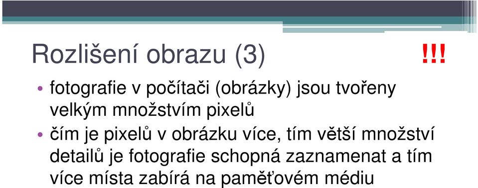 množstvím pixelů čím je pixelů v obrázku více, tím větší